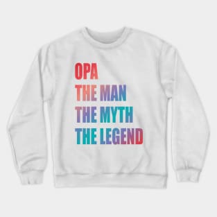Opa the man the myth the legend Crewneck Sweatshirt